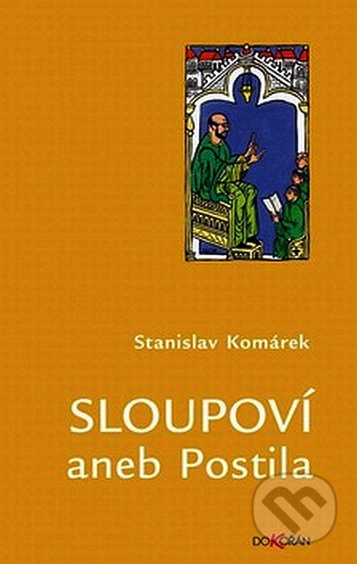 Kniha: Sloupoví aneb Postila (Stanislav Komárek). Dokořán, 2008 Kniha: Sloupoví aneb Postila (Stanislav Komárek). Dokořán, 2008