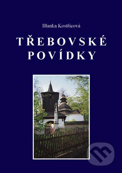 Kniha: Třebovské povídky (Blanka Kostřicová). TG TISK, 2008 Kniha: Třebovské povídky (Blanka Kostřicová). TG TISK, 2008