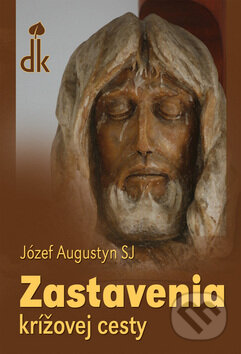 Kniha: Zastavenia krížovej cesty (Józef Augustyn). Dobrá kniha, 2008 Kniha: Zastavenia krížovej cesty (Józef Augustyn). Dobrá kniha, 2008