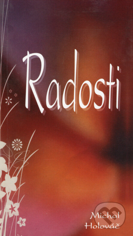 Kniha: Radosti (Michal Holováč). Eko-konzult, 2008 Kniha: Radosti (Michal Holováč). Eko-konzult, 2008