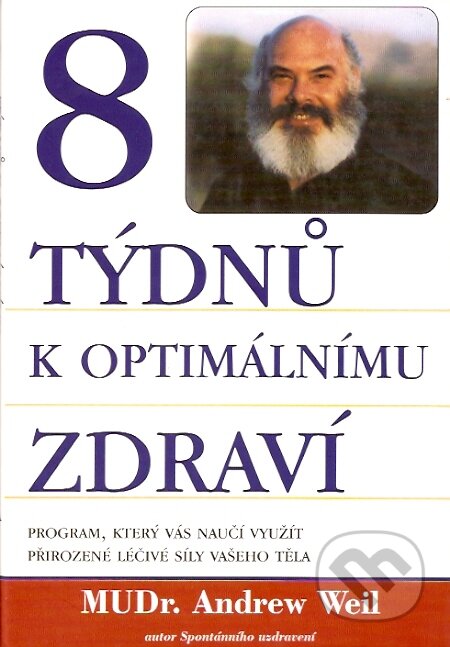 Kniha: 8 týdnů k optimálnímu zdraví (Andrew Weil). Pragma, 1998 Kniha: 8 týdnů k optimálnímu zdraví (Andrew Weil). Pragma, 1998