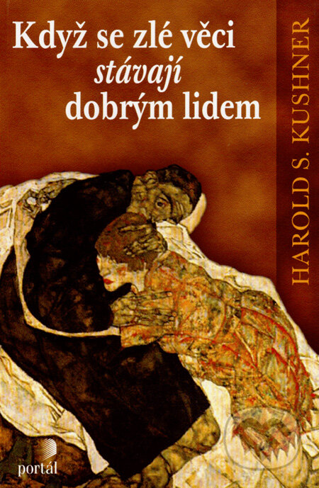 Kniha: Když se zlé věci stávají dobrým lidem (Harold S. Kushner). Portál, 2005 Kniha: Když se zlé věci stávají dobrým lidem (Harold S. Kushner). Portál, 2005