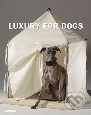 Kniha: Luxury for Dogs (Manuela von Perfall). Te Neues, 2008 Kniha: Luxury for Dogs (Manuela von Perfall). Te Neues, 2008