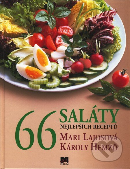 Kniha: 66 nejlepších receptů - Saláty (Károly Hemző a Mari Lajosová). Príroda, 2008 Kniha: 66 nejlepších receptů - Saláty (Károly Hemző a Mari Lajosová). Príroda, 2008