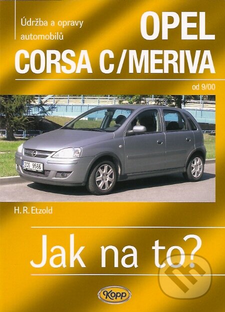 Kniha: Opel Corsa C/ Meriva od 9/00 (Hans-Rüdiger Etzold). Kopp, 2008 Kniha: Opel Corsa C/ Meriva od 9/00 (Hans-Rüdiger Etzold). Kopp, 2008