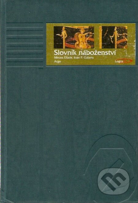 Kniha: Slovník náboženství (Ioan Petru Culianu a Mircea Eliade). Argo, 2001 Kniha: Slovník náboženství (Ioan Petru Culianu a Mircea Eliade). Argo, 2001