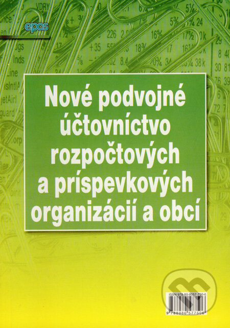 Kniha: Nové podvojné účtovníctvo rozpočtových a príspevkových organizácií a obcí (Epos). Epos, 2008 Kniha: Nové podvojné účtovníctvo rozpočtových a príspevkových organizácií a obcí (Epos). Epos, 2008