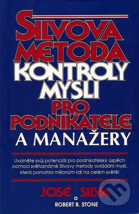 Kniha: Silvova metoda kontroly mysli pro podnikatele a manažery (José Silva a Robert B. Stone). Pragma, 2008 Kniha: Silvova metoda kontroly mysli pro podnikatele a manažery (José Silva a Robert B. Stone). Pragma, 2008