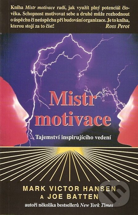 Kniha: Mistr motivace (Joe Batten a Marc Victor Hansen). Pragma, 2002 Kniha: Mistr motivace (Joe Batten a Marc Victor Hansen). Pragma, 2002