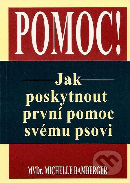 Kniha: Pomoc! Jak poskytnout první pomoc psovi (Michelle Bamberger). Pragma, 2007 Kniha: Pomoc! Jak poskytnout první pomoc psovi (Michelle Bamberger). Pragma, 2007