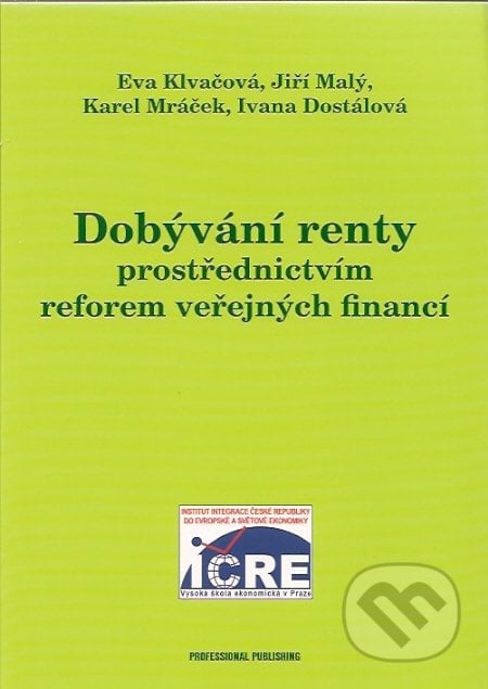 Dobývání renty prostřednictvím reforem veřejných financí - Eva Klvačová a kol., Professional Publishing, 2007