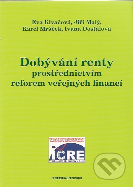 Kniha: Dobývání renty prostřednictvím reforem veřejných financí (Eva Klvačová a kolektiv). Professional Publishing, 2007 Kniha: Dobývání renty prostřednictvím reforem veřejných financí (Eva Klvačová a kolektiv). Professional Publishing, 2007