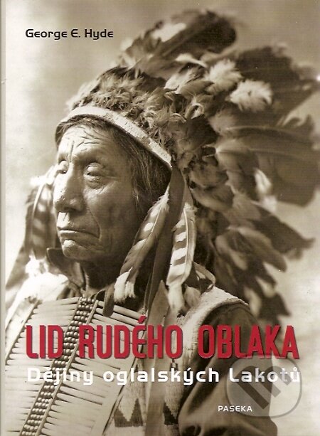 Kniha: Lid Rudého oblaka (George E. Hyde). Paseka, 2007 Kniha: Lid Rudého oblaka (George E. Hyde). Paseka, 2007