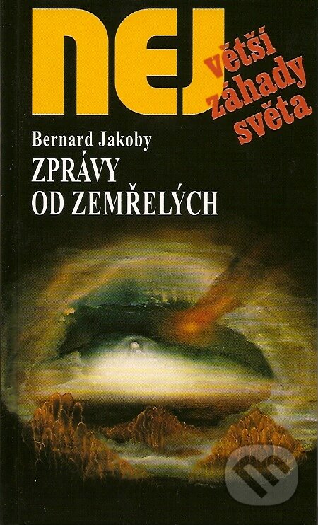 Kniha: Zprávy od zemřelých (Bernard Jakoby). Dialog, 2008 Kniha: Zprávy od zemřelých (Bernard Jakoby). Dialog, 2008