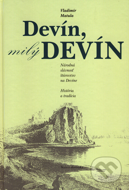 Kniha: Devín, milý Devín (Vladimír Matula). Matica slovenská, 2008 Kniha: Devín, milý Devín (Vladimír Matula). Matica slovenská, 2008