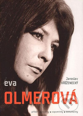 Kniha: Eva Olmerová (Jaroslav Kříženecký). XYZ, 2008 Kniha: Eva Olmerová (Jaroslav Kříženecký). XYZ, 2008