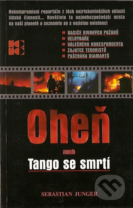 Kniha: Oheň aneb Tango se smrtí (Sebastian Junger). Estrella Bonita, 2003 Kniha: Oheň aneb Tango se smrtí (Sebastian Junger). Estrella Bonita, 2003