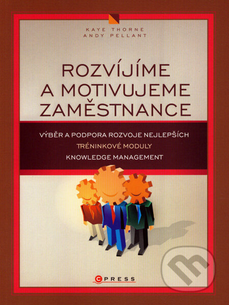 Kniha: Rozvíjíme a motivujeme zaměstnance (Andy Pellant a Kaye Thorne). Computer Press, 2007 Kniha: Rozvíjíme a motivujeme zaměstnance (Andy Pellant a Kaye Thorne). Computer Press, 2007