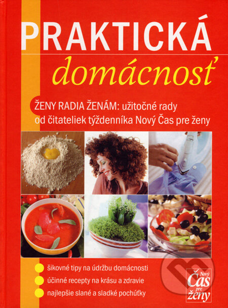 Kniha: Praktická domácnosť (Ringier Axel Springer Slovakia). Ringier Axel Springer Slovakia, 2006 Kniha: Praktická domácnosť (Ringier Axel Springer Slovakia). Ringier Axel Springer Slovakia, 2006