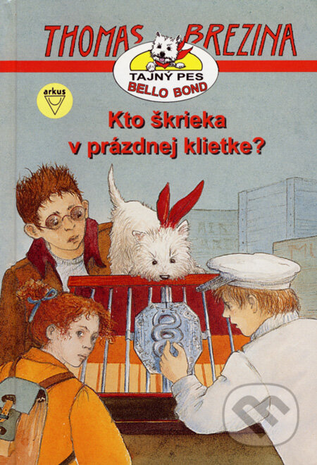 Kniha: Kto škrieka v prázdnej klietke? (Thomas C. Brezina). Arkus, 2008 Kniha: Kto škrieka v prázdnej klietke? (Thomas C. Brezina). Arkus, 2008