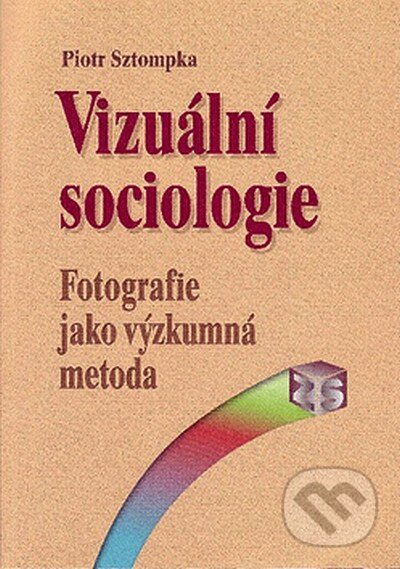 Kniha: Vizuální sociologie (Piotr Sztompka). SLON, 2008 Kniha: Vizuální sociologie (Piotr Sztompka). SLON, 2008