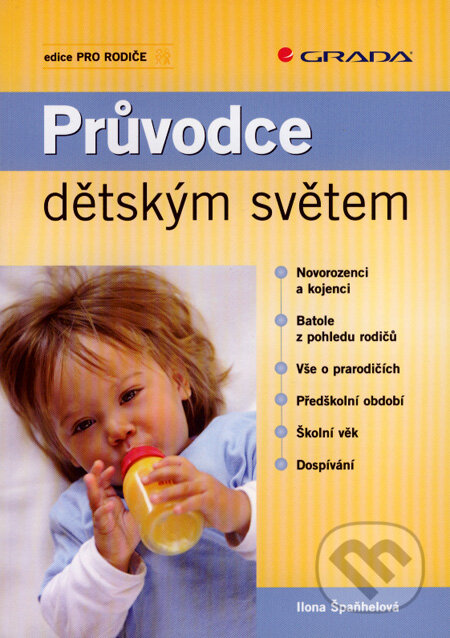 Kniha: Průvodce dětským světem (Ilona Špaňhelová). Grada, 2008 Kniha: Průvodce dětským světem (Ilona Špaňhelová). Grada, 2008