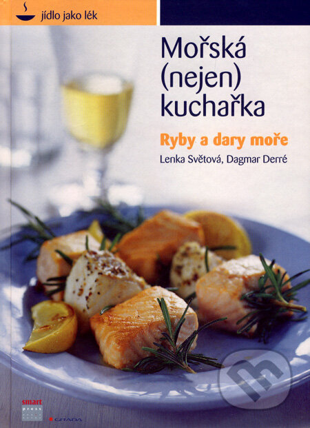 Kniha: Mořská (nejen) kuchařka (Dagmar Derré a Lenka Světová). Grada, 2008 Kniha: Mořská (nejen) kuchařka (Dagmar Derré a Lenka Světová). Grada, 2008