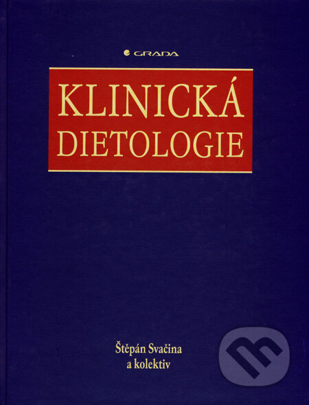 Kniha: Klinická dietologie (Štěpán Svačina a kolektív). Grada, 2008 Kniha: Klinická dietologie (Štěpán Svačina a kolektív). Grada, 2008