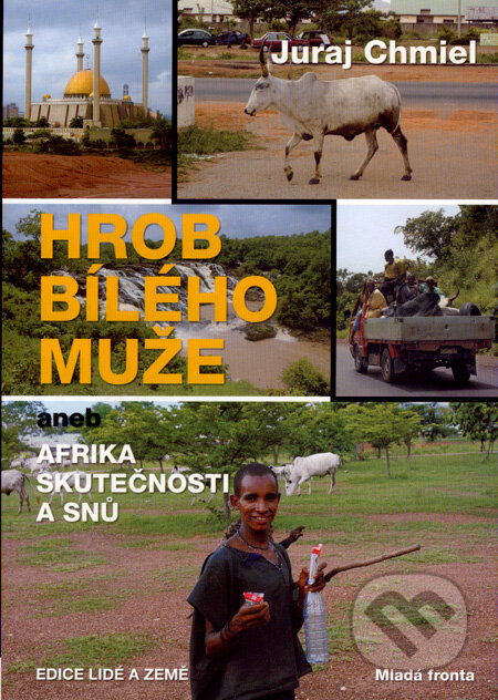 Kniha: Hrob bílého muže (Juraj Chmiel). Mladá fronta, 2007 Kniha: Hrob bílého muže (Juraj Chmiel). Mladá fronta, 2007