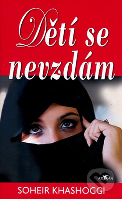 Kniha: Dětí se nevzdám (Soheir Khashoggi). Alpress, 2006 Kniha: Dětí se nevzdám (Soheir Khashoggi). Alpress, 2006