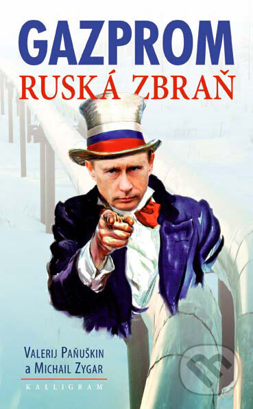 Kniha: Gazprom. Ruská zbraň (Michail Zygar a Valerij Paňuškin). Kalligram, 2008 Kniha: Gazprom. Ruská zbraň (Michail Zygar a Valerij Paňuškin). Kalligram, 2008