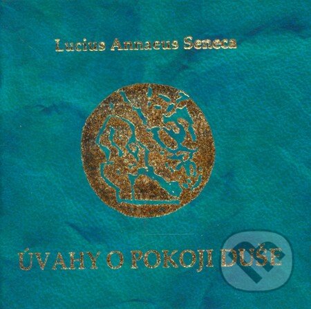 Kniha: Úvahy o pokoji duše (Lucius Annaeus Seneca). Pezolt PVD, 1996 Kniha: Úvahy o pokoji duše (Lucius Annaeus Seneca). Pezolt PVD, 1996