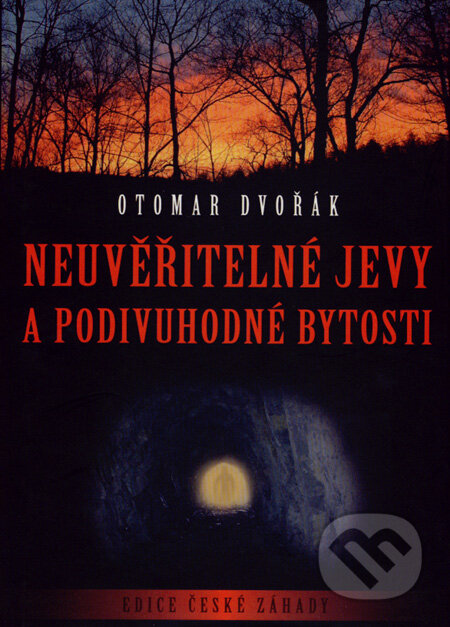 Kniha: Neuvěřitelné jevy a podivuhodné bytosti (Otomar Dvořák). XYZ, 2007 Kniha: Neuvěřitelné jevy a podivuhodné bytosti (Otomar Dvořák). XYZ, 2007