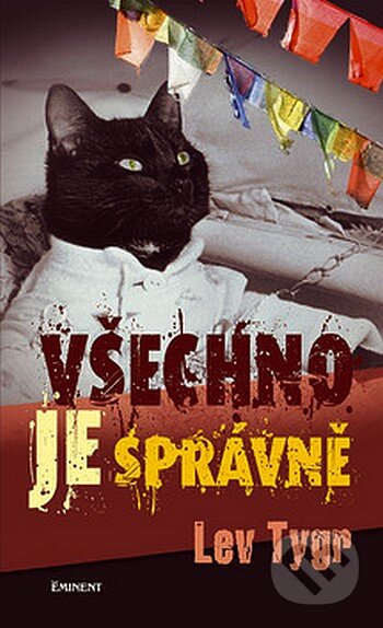 Kniha: Všechno je správně (Lev Tygr). Eminent, 2008 Kniha: Všechno je správně (Lev Tygr). Eminent, 2008