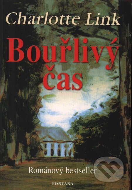 Kniha: Bouřlivý čas (Charlotte Link). Fontána, 2008 Kniha: Bouřlivý čas (Charlotte Link). Fontána, 2008