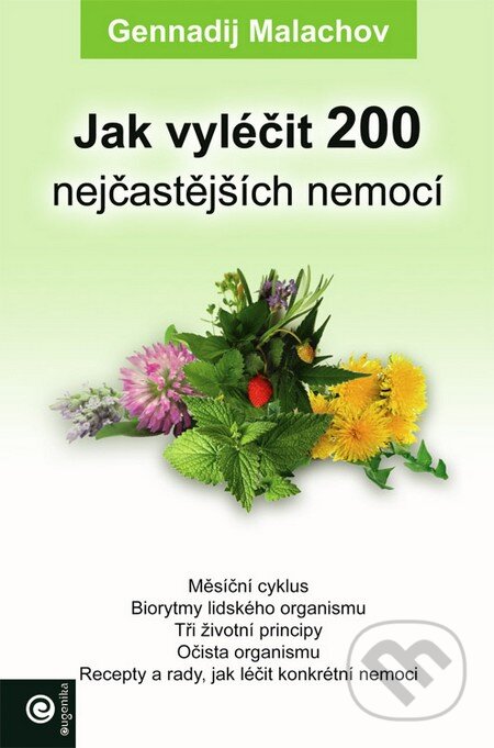 Kniha: Jak vyléčit 200 nejčastějších nemocí (Gennadij Malachov). Eugenika, 2007 Kniha: Jak vyléčit 200 nejčastějších nemocí (Gennadij Malachov). Eugenika, 2007