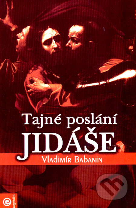 Kniha: Tajné poslání Jidáše (Vladimír Babanin). Eugenika, 2008 Kniha: Tajné poslání Jidáše (Vladimír Babanin). Eugenika, 2008