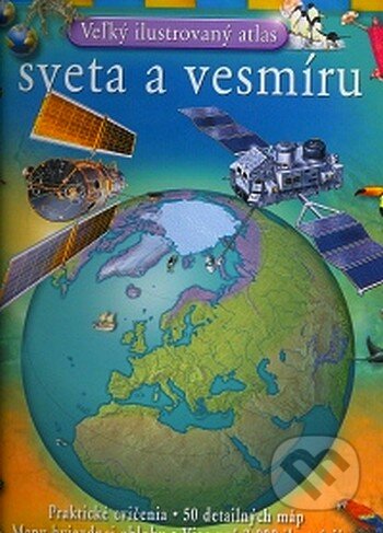 Kniha: Veľký ilustrovaný atlas sveta a vesmíru (Svojtka&Co.). Svojtka&Co., 2008 Kniha: Veľký ilustrovaný atlas sveta a vesmíru (Svojtka&Co.). Svojtka&Co., 2008