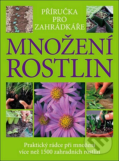 Kniha: Množení rostlin (Alan Toogood). Slovart CZ, 2008 Kniha: Množení rostlin (Alan Toogood). Slovart CZ, 2008