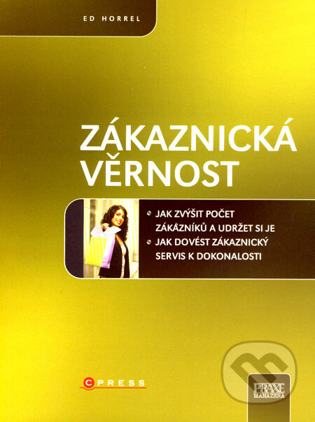 Kniha: Zákaznická věrnost (Ed Horrel). Computer Press, 2007 Kniha: Zákaznická věrnost (Ed Horrel). Computer Press, 2007