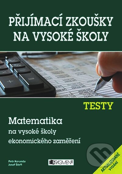 Kniha: Testy - Matematika na vysoké školy ekonomického zaměření (Josef Štefl a Petr Koranda). Nakladatelství Fragment, 2008 Kniha: Testy - Matematika na vysoké školy ekonomického zaměření (Josef Štefl a Petr Koranda). Nakladatelství Fragment, 2008