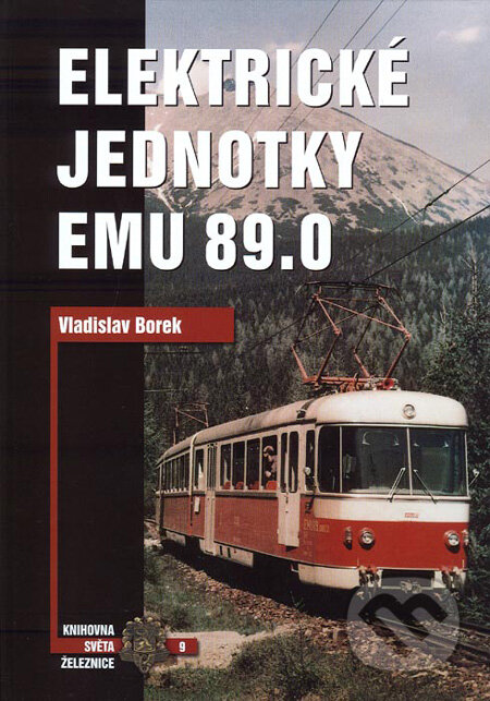 Kniha: Elektrické jednotky EMU 89.0 (Vladislav Borek). Corona, 2006 Kniha: Elektrické jednotky EMU 89.0 (Vladislav Borek). Corona, 2006