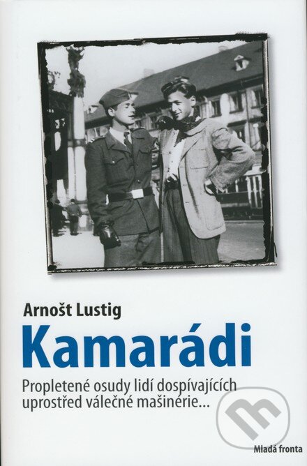 Kniha: Kamarádi (Arnošt Lustig). Mladá fronta, 2008 Kniha: Kamarádi (Arnošt Lustig). Mladá fronta, 2008