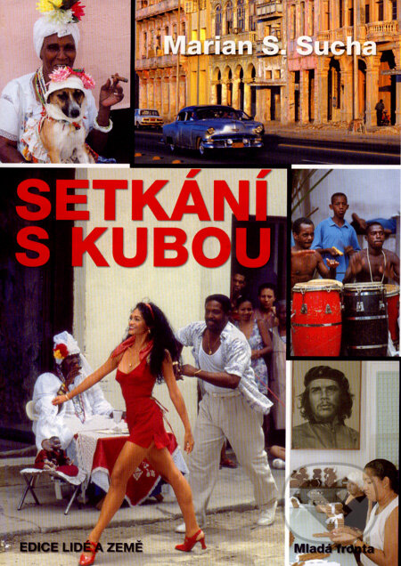 Kniha: Setkání s Kubou (Marian S. Sucha). Mladá fronta, 2008 Kniha: Setkání s Kubou (Marian S. Sucha). Mladá fronta, 2008