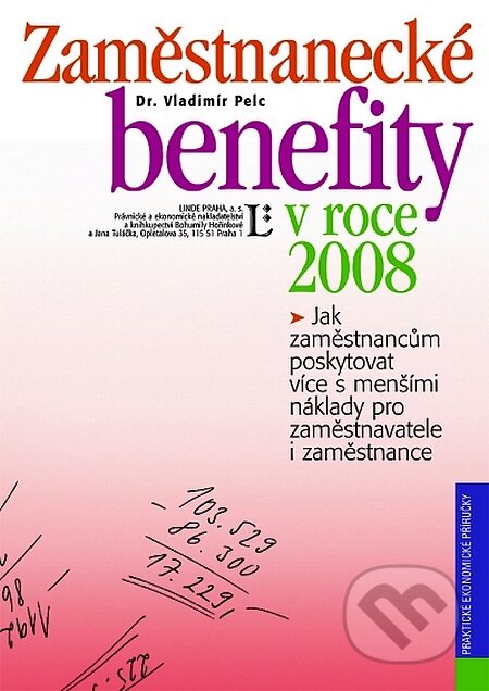 Kniha: Zaměstnanecké benefity v roce 2008 (Vladimír Pelc). Linde, 2008 Kniha: Zaměstnanecké benefity v roce 2008 (Vladimír Pelc). Linde, 2008