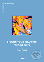 Automatizované zpracování právních textů - Adam Ptašnik, Key publishing, 2007
