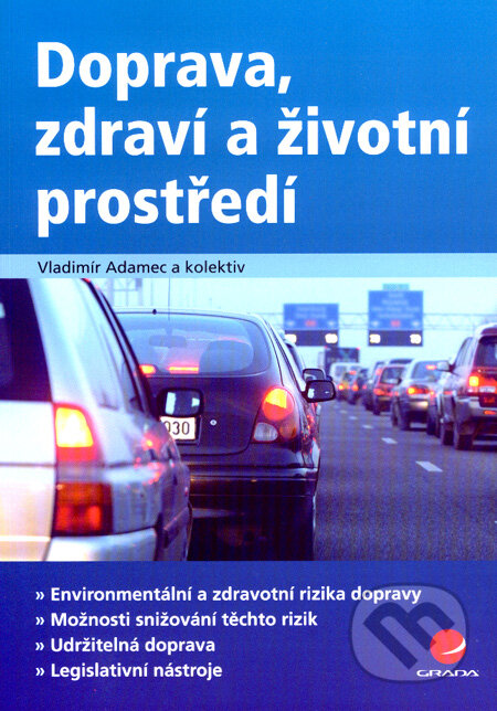 Kniha: Doprava, zdraví a životní prostředí (Vladimír Adamec a kolektiv). Grada, 2007 Kniha: Doprava, zdraví a životní prostředí (Vladimír Adamec a kolektiv). Grada, 2007