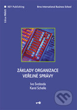 Kniha: Základy organizace veřejné správy (Ivo Svoboda a Karel Schelle). Key publishing Kniha: Základy organizace veřejné správy (Ivo Svoboda a Karel Schelle). Key publishing