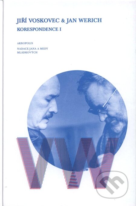 Kniha: Jiří Voskovec & Jan Werich - Korespondence I (Akropolis). Akropolis, 2008 Kniha: Jiří Voskovec & Jan Werich - Korespondence I (Akropolis). Akropolis, 2008