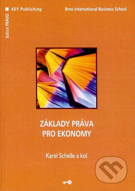 Kniha: Základy práva pro ekonomy (Karel Schelle a kolektív). Key publishing, 2007 Kniha: Základy práva pro ekonomy (Karel Schelle a kolektív). Key publishing, 2007